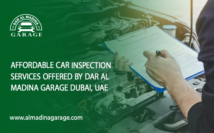  Affordable Car Inspection Services Offered By Dar Al Madina Garage Dubai, Uae