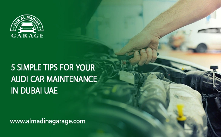  5 Simple Tips For Your Audi Car Maintenance In Dubai UAE