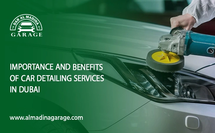  Importance And Benefits Of Car Detailing Services In Dubai