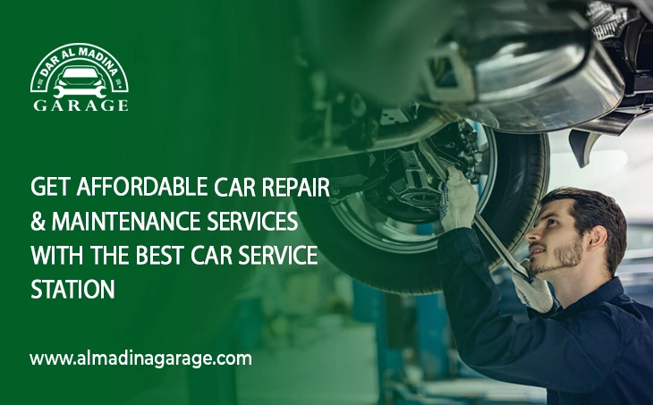  Get Affordable Car Repair & Maintenance Services with The Best Car Service Station