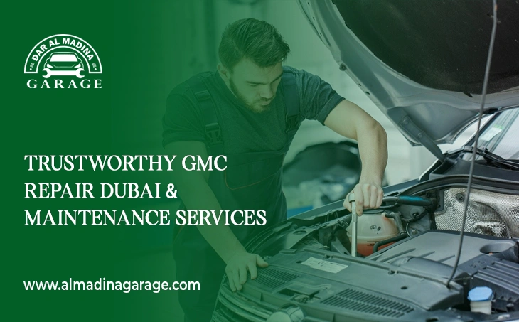  Trustworthy GMC Repair Dubai & Maintenance Services