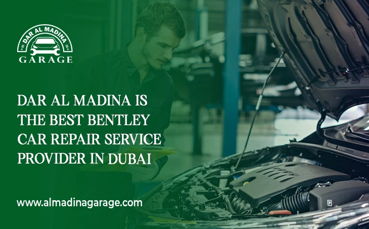  Dar Al Madina is the Best Bentley Car Repair Service Provider in Dubai