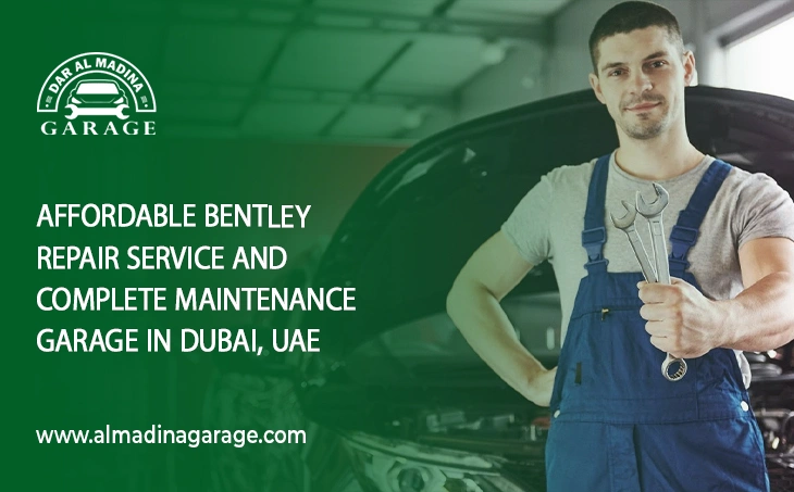  Affordable Bentley Repair Service and Complete Maintenance Garage in Dubai, UAE