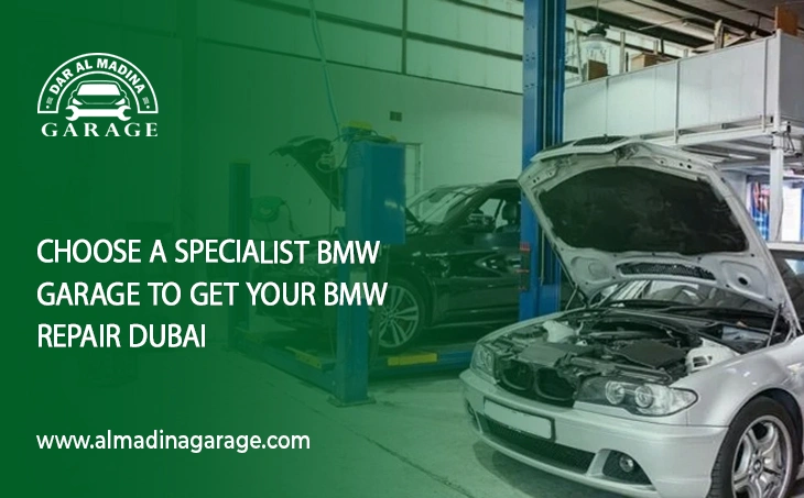  Choose a Specialist BMW Garage to Get Your BMW Repair Dubai