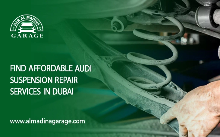  Find Affordable Audi Suspension Repair Services in Dubai