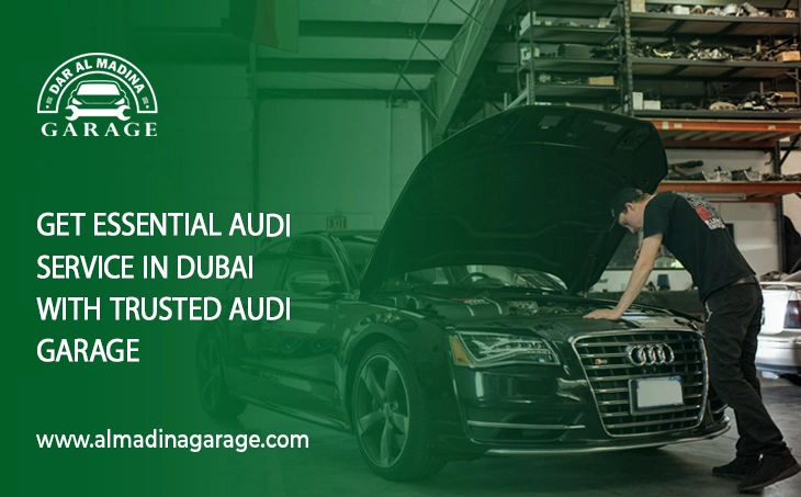  Get Essential Audi Service in Dubai with Trusted Audi Garage