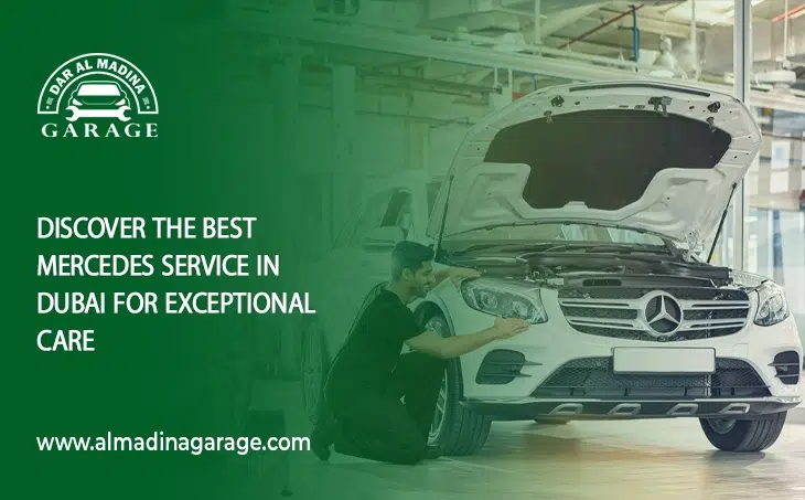  Discover the Best Mercedes Service in Dubai for Exceptional Care