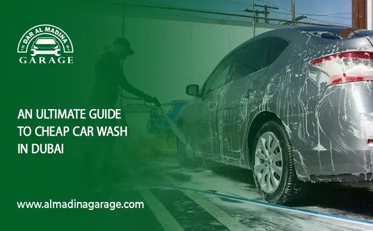  An Ultimate Guide to Cheap Car Wash in Dubai